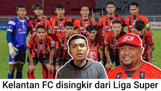 2 Sebab Kelantan Disingkir Liga Super 2024 [upl. by Sharona444]