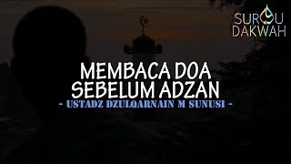 Membaca Doa Sebelum Adzan  Ustadz Dzulqarnain M Sunusi [upl. by Entirb180]