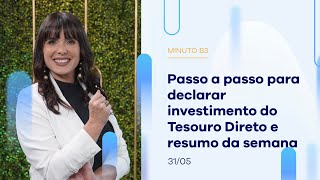 Como declarar investimento do Tesouro Direto no IR 2024  Minuto B3  31052024 [upl. by Ainekahs]