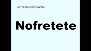 Korrekte Aussprache Nofretete [upl. by Inotna]