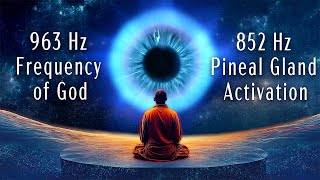 963 Hz Frequency of God 852 Hz Pineal Gland Activation Open Your Third Eye Frequency Music [upl. by Rosalee185]