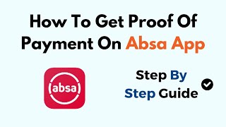 How To Get Proof Of Payment On Absa App [upl. by Westphal]