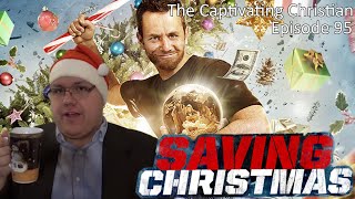 The Captivating Christian EP 95  Kirk Camerons Saving Christmas BEST WORST CHRISTMAS MOVIE EVER [upl. by Fanchon873]