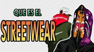 ¿QUE ES EL STREETWEAR [upl. by Nednerb248]