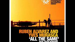 Ruben Alvarez amp Yves Murasca  All The Same featuring Gran Purismo [upl. by Syhr]