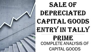 Sale of Depreciated Assets  Depreciation Entry In Tally Prime  Capital Goods Complete Analysis [upl. by Friederike136]