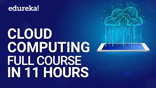 Cloud Computing Full Course In 11 Hours  Cloud Computing Tutorial For Beginners  Edureka [upl. by Naig]