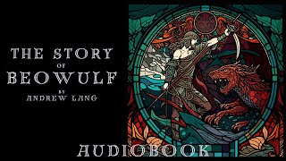 The Story of Beowulf by Andrew Lang  Full Audiobook  Epic Bedtime Stories 🔥 [upl. by Jeana264]