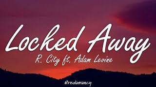 R City  Locked Away Lyrics ft Adam Levine [upl. by Aidan]