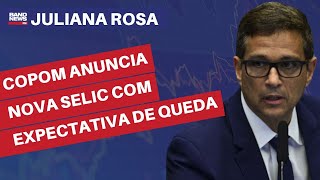 Copom anuncia nova Selic com expectativa de queda de 05 ponto porcentual  Juliana Rosa [upl. by Ellak]