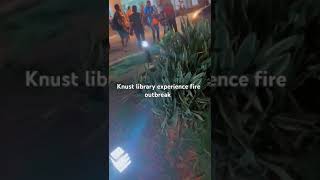 KNUSTs Prempeh library experienced Fire outbreak cbeeofficial knust [upl. by Vacuva755]