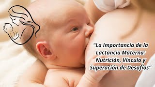 La Importancia de la Lactancia Materna Nutrición Vínculo y Superación de Desafíos [upl. by Eniluqcaj465]