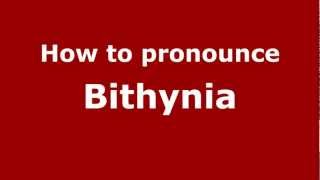 How to Pronounce Bithynia  PronounceNamescom [upl. by Raven70]