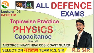 Physics Capacitance  Topic Wise Practice 06  AIRFORCE  NAVY  NDA Defence Exams  RS SIR [upl. by Kehr]