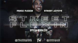 Fenix Flexin  StreetFlexin Ft Street Active Official Visualizer [upl. by Aliehs]