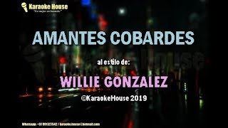 Karaoke  Amantes Cobardes  Willie Gonzalez [upl. by Esinehs]