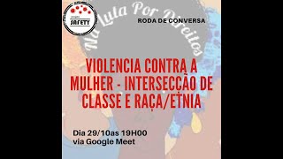 Roda de conversa Violência contra a mulher Intersecção de classe e raça etnia 2020 10 29 at 15 03 [upl. by Ynittirb229]