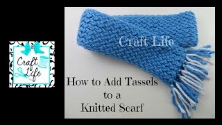 Craft Life Tutorial  How to Add Tassels to a Knitted Scarf [upl. by Bayly]