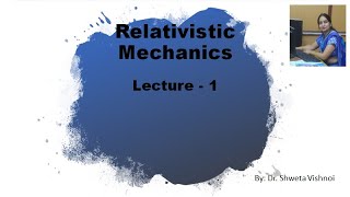 Inertial and Non Inertial Frame of Reference  Relativistic Mechanics  Lecture 1 [upl. by Inej782]