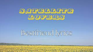 SATELLITE LOVERS  Best friend lyrics englishjapanese [upl. by Gildea]