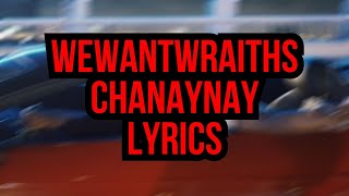 wewantwraiths  chanaynay lyrics [upl. by Bela]