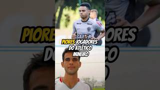 Piores jogadores do Atlético Mineiro futebol futebolbrasileiro atleticomineiro [upl. by Eno]