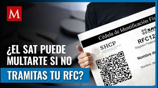 El RFC es de suma importancia ante el SAT pero ¿te pueden multar por no obtenerlo [upl. by Carilyn65]