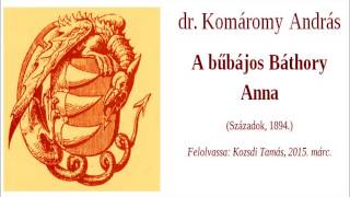 Komáromy András  A bűbájos Báthory Anna 2 rész [upl. by Adiaj16]