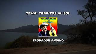 TRAPITOS AL SOL  TROVADOR ANDINO audio video [upl. by Hcelemile]