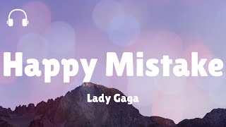 Lady Gaga  Happy Mistake Lyrics [upl. by Lenra]