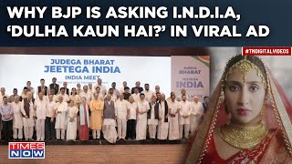 BJP Asks AntiModi INDIA ‘Dulha Kaun Hai’ In Viral Ad Before Lok Sabha Elections Watch Why [upl. by Emawk]