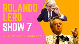 Rolando Lero Show 7 4 Episódios completos [upl. by Eiramnaej]