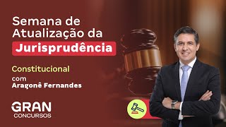 Semana de Atualização da Jurisprudência  Direito Constitucional [upl. by Forras]