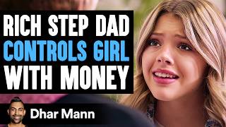 RICH Step Dad CONTROLS Girl With MONEY What Happens Next Is Shocking  Dhar Mann Studios [upl. by Shanly37]