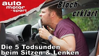 Die 5 Todsünden beim Sitzen amp Lenken  Bloch erklärt 16  auto motor und sport [upl. by Yntirb]