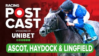 Ascot Lingfield amp Haydock Preview  Horse Racing Tips  Racing Postcast sponsored by Unibet [upl. by Vaclav626]