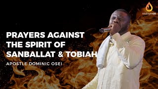 PRAYING AGAINST THE SPIRIT OF SANBALLAT amp TOBIAH  MIDNIGHT OIL PRAYERS I APOSTLE DOMINIC OSEI … [upl. by Hawkie]