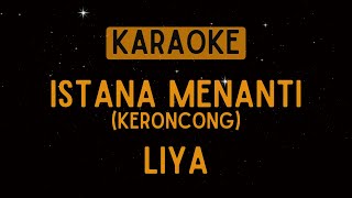 Liya  Istana Menanti Rahim Maarof Keroncong Karaoke [upl. by Novert149]