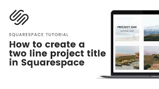 How to add a second line to project titles in Squarespace  two line project title Squarespace [upl. by Symon]