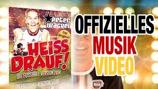 Heiss drauf Wir holen den Pokal dieses Jahr  Peter Wackel  offizielles Video [upl. by Alaecim946]