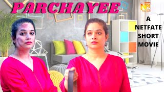 PARCHAYEE  Episode 1  Bante Bigadte Rishto Ki Kahani  Latest Serial  Netfate Short Movies [upl. by Gyimah]