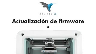 Colibri 3D  Instalación y Actualización de firmware [upl. by Enovaj]