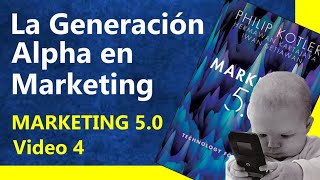 KOTLER MARKETING 50 Video 4 😊 La GENERACIÓN ALPHA  Philip Kotler en español [upl. by Ahseiym572]