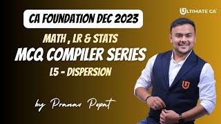 L5 Dispersion  MCQ Compiler Math LR and Stats  CA Foundation Dec 2023 [upl. by Barny]