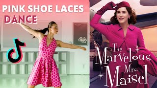 MARVELOUS MRS MAISEL  TikTok Dance  Pink Shoe Laces [upl. by Ita357]