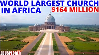 Why Ivory Coast Built LARGEST CHURCH In The World In Africa Basilica of Our Lady of Peace Yamoussou [upl. by Ardnek]