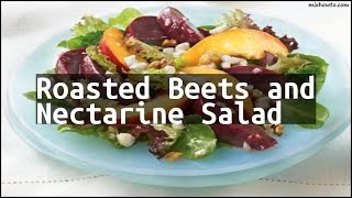 Recipe Roasted Beets and Nectarine Salad [upl. by Gnoix]