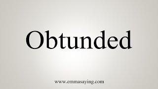 How To Say Obtunded [upl. by Llenil]