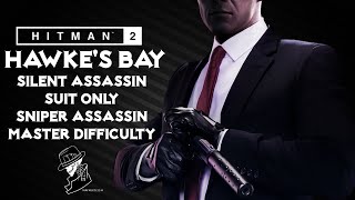 HITMAN 2  Hawkes Bay  Master  Silent AssassinSniper AssassinSuit Only  Walkthrough [upl. by Nodnorb]