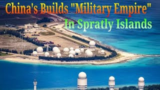 Chinas Builds Military Empire In Spratly Islands [upl. by Dnomhcir]